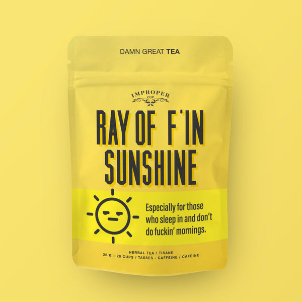 Ray Of F*in Sunshine - Improper Tea