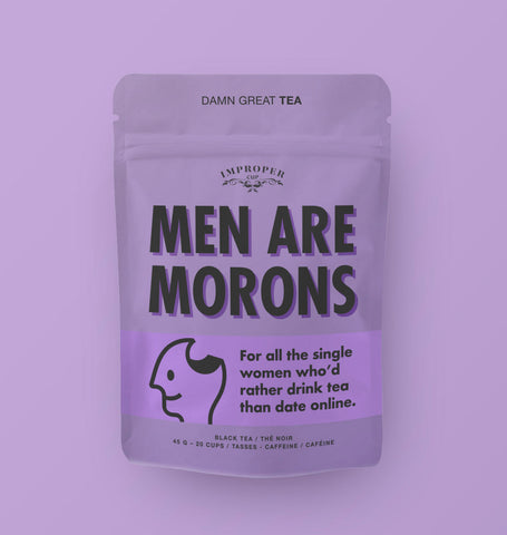 Men Are Morons - Improper Tea