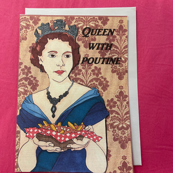 QUEEN WITH POUTINE Card