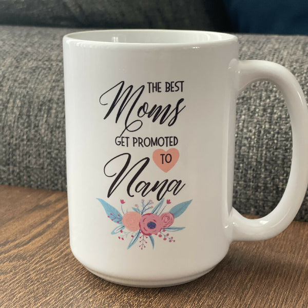 'The Best Moms Get Promoted To Nana' Mug