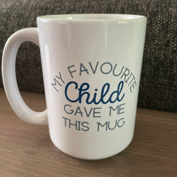 My Favourite Child Gave Me This Mug - Shop Motif