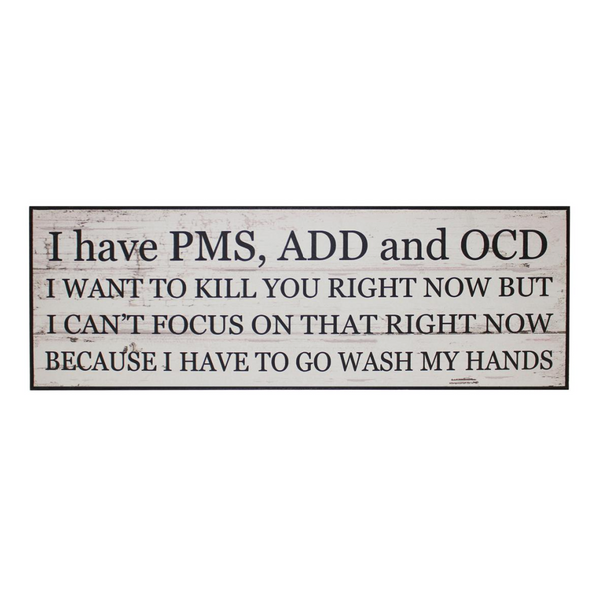 I Have PMS, ADD and OCD Sign