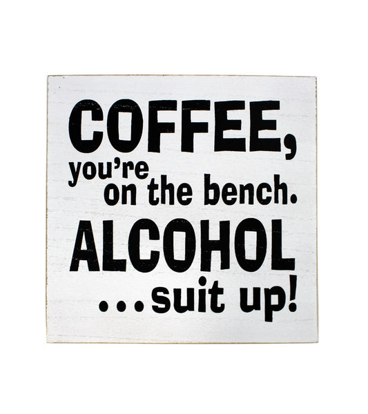 Coffee You’re On The Bench Sign