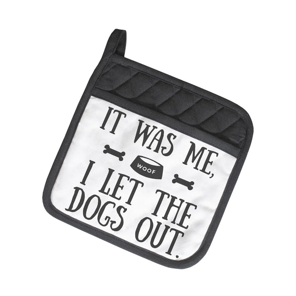 It Was Me, I Let The Dogs Out POTHOLDER