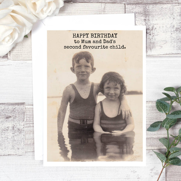 Happy Birthday To Mum And Dad's Favourite Child... Card