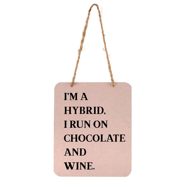 I'm A Hybrid, I Run On Chocolate & Wine Sign - Flamingo Boutique