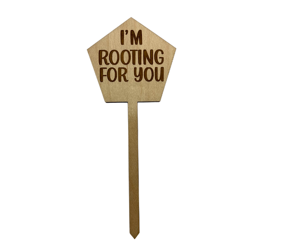 I'm Rooting For You Wood Plant Stake