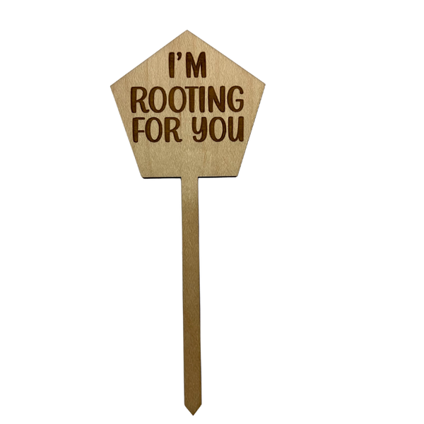 I'm Rooting For You Wood Plant Stake