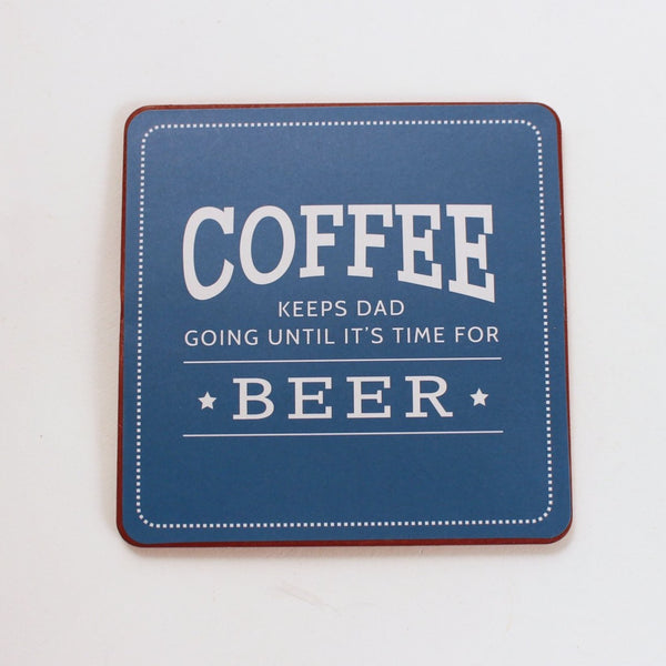 Coffee Keeps Dad Going Until It’s Time For Beer Coaster