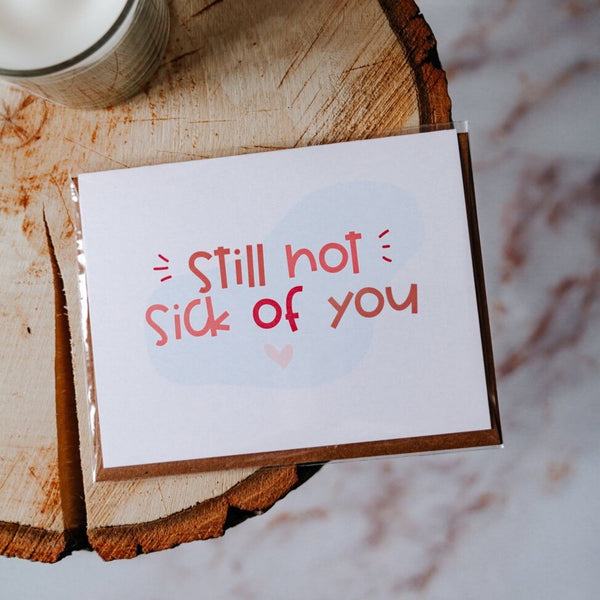 Still Not Sick Of You Card
