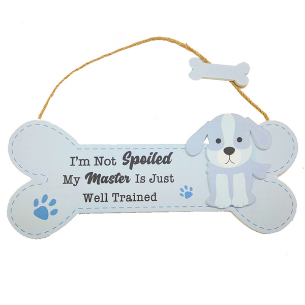I'm Not Spoiled Dog Sign