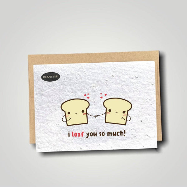 I Loaf You So Much Plantable Valentines Day Card