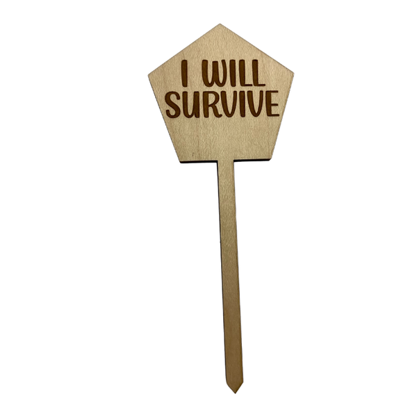 I Will Survive Wood Plant Stake