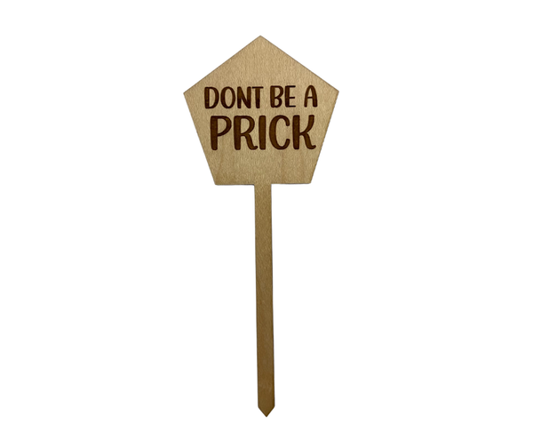 Don't Be A Prick Wood Plant Stake