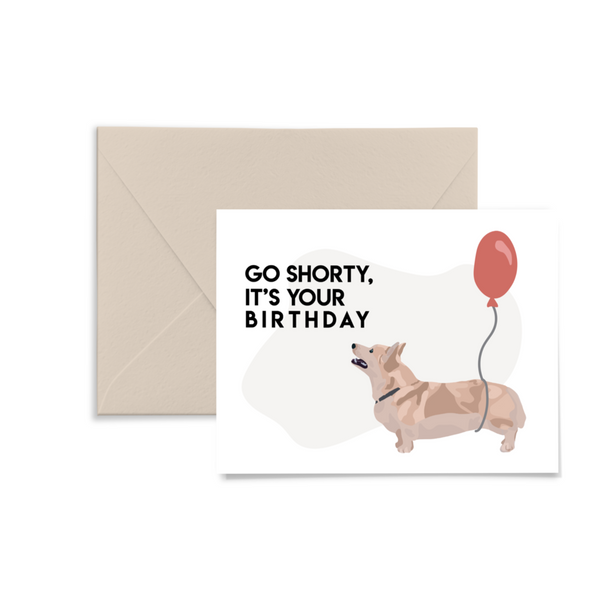 Go Shorty. It's Your Birthday Card