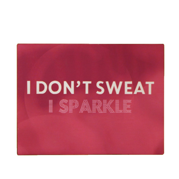 I Don't Sweat I Sparkle Sign - Flamingo Boutique