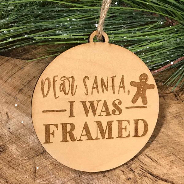 Dear Santa I Was Framed Wooden Ornament