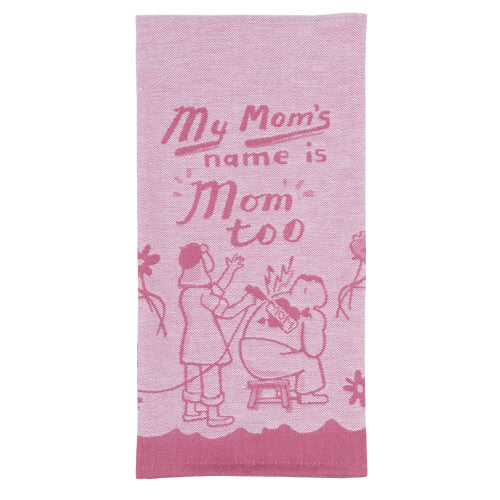 My Mom's Name Is Mom Too Tea Towel