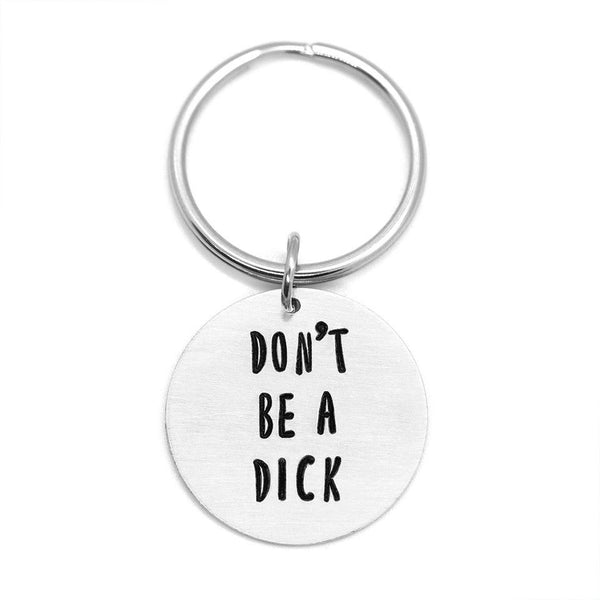 Don't. Be A Dick Keychain